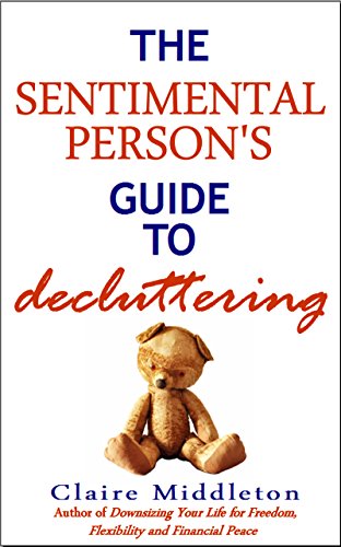 Read The Sentimental Person's Guide to Decluttering, written by Claire Middleton