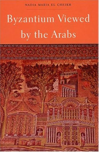 Read Byzantium Viewed by the Arabs (Harvard Middle Eastern Monographs), written by Nadia Maria El Cheikh