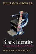 Read Black Identity Viewed from a Barber's Chair: Nigrescence and Eudaimonia, written by William E. Cross Jr.