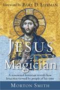 Read Jesus the Magician: A Renowned Historian Reveals How Jesus was Viewed by People of His Time, written by Morton Smith