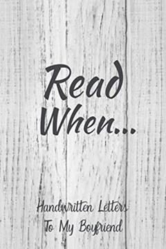 Read When...Handwritten Letters To My Boyfriend: I Wrote A Book About You And Things You Need To Know; Dating Gift To Fill In; 52 Prompts; Open When Letters Kit For Boyfriend, written by Old Fashioned Love Notes