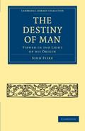 Read The Destiny of Man: Viewed in the Light of his Origin (Cambridge Library Collection - Science and Religion), written by John Fiske Read The Destiny of Man: Viewed in the Light of his Origin (Cambridge Library Collection - Science and Religion), written by John Fiske
