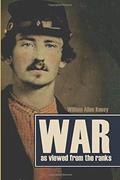 Read War as Viewed from the Ranks (Abridged, Annotated), written by William Allen Keesy