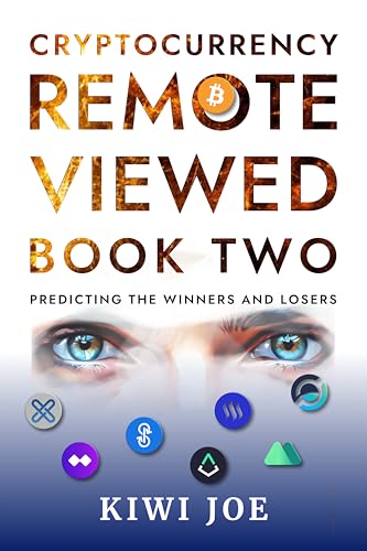Read Cryptocurrency Remote Viewed: Book Two: Your Guide to Identifying Tomorrow's Top Cryptocurrencies Today, written by Kiwi Joe