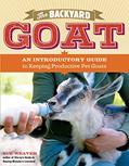 Read The Backyard Goat: An Introductory Guide to Keeping and Enjoying Pet Goats, from Feeding and Housing to Making Your Own Cheese, written by Sue Weaver