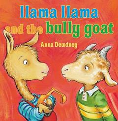 Llama Llama and the Bully Goat, written by Anna Dewdney