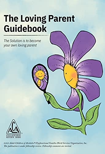 Read The Loving Parent Guidebook: The Solution is to Become Your Own Loving Parent, written by ACA WSO INC.