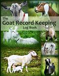 Read The Goat Record Keeping Log Book: A Journal Designed for Goat Owners to Organize and Track Vital Information (Farm Management Record Logbooks), written by Brenda Rees