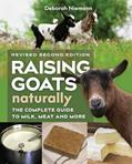 Read Raising Goats Naturally, 2nd Edition: The Complete Guide to Milk, Meat, and More, written by Deborah Niemann