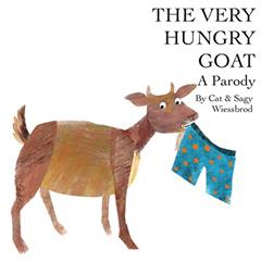 The Very Hungry Goat - A Parody, written by Cat Wiessbrod; Sagy Wiessbrod