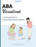 Read ABA Visualized Guidebook 2nd Edition: A visual guidebook of approachable behavior expertise, written by Morgan Van Diepen; Boudewijn Van Diepen