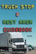 Read Truck Stop & Rest Area Guidebook: A comprehensive database of travel stops across America and Canada including Alaska, written by A.J. Ford