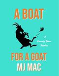 Read A Boat for a Goat: A Kennedy Reeves Cozy Cocktail Cruise Mystery (A Kennedy Reeves Mysteries Book 1), written by MJ Mac