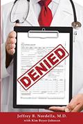 Read Denied, written by Dr Jeffrey B Nordella MD