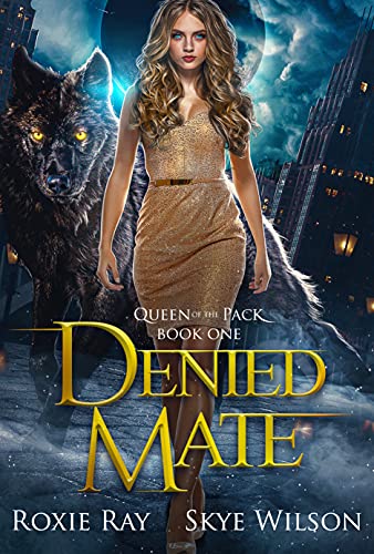 Read Denied Mate: A Rejected Mates Romance, written by Roxie Ray; Skye Wilson