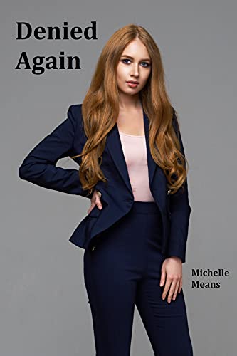 Read Denied Again, written by Michelle Means