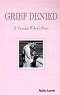 Read Grief Denied: A Vietnam Widow's Story, written by Pauline Laurent