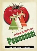 Read Pomodoro!: A History of the Tomato in Italy (Arts and Traditions of the Table Perspectives on Culinary History), written by David Gentilcore