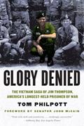Read Glory Denied: The Vietnam Saga of Jim Thompson, America's Longest-Held Prisoner of War, written by Tom Philpott Read Glory Denied: The Vietnam Saga of Jim Thompson, America's Longest-Held Prisoner of War, written by Tom Philpott