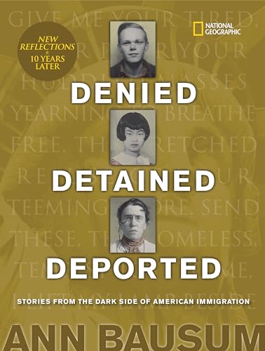 Read Denied, Detained, Deported (Updated): Stories from the Dark Side of American Immigration, written by Ann Bausum