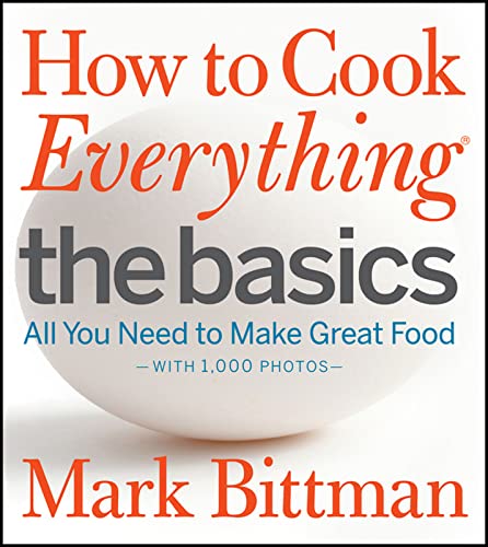 Read How to Cook Everything: The Basics: All You Need to Make Great Food--With 1,000 Photos: A Beginner Cookbook (How to Cook Everything Series, 2), written by Mark Bittman