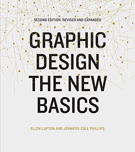 Read Graphic Design: The New Basics, written by Ellen Lupton; Jennifer Cole Phillips Read Graphic Design: The New Basics, written by Ellen Lupton; Jennifer Cole Phillips