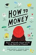 Read How to Money: Your Ultimate Visual Guide to the Basics of Finance, written by Jean Chatzky; Kathryn Tuggle Read How to Money: Your Ultimate Visual Guide to the Basics of Finance, written by Jean Chatzky; Kathryn Tuggle