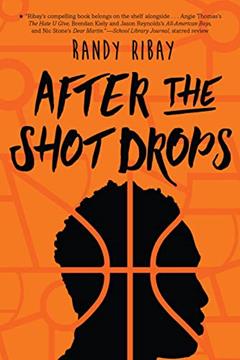 After the Shot Drops, written by Randy Ribay