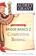 Read Bridge Basics 2: Competitive Bidding (The Official Better Bridge Series, 2), written by Audrey Grant; David Lindop
