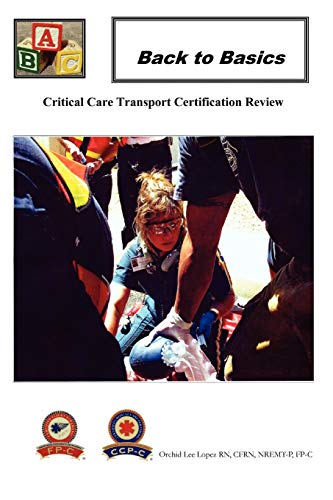 Read Back To Basics: Critical Care Transport Certification Review, written by Orchid Lee Lopez