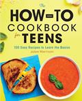 Read The How-To Cookbook for Teens: 100 Easy Recipes to Learn the Basics, written by Julee Morrison