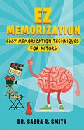 Read EZ Memorization: Easy Memorization Techniques for Actors, written by Dr. Sabra R. Smith