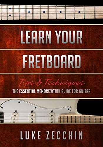 Read Learn Your Fretboard: The Essential Memorization Guide for Guitar (Book + Online Bonus Material), written by Luke Zecchin