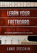 Read Learn Your Fretboard: The Essential Memorization Guide for Guitar (Book + Online Bonus Material), written by Luke Zecchin