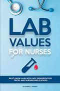 Read Lab Values for Nurses: Must Know Labs with Easy Memorization Tricks and Nursing Implications, written by Dr. Gabriel J. Connor