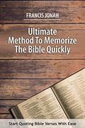 Read ULTIMATE METHOD TO MEMORIZE THE BIBLE QUICKLY: (HOW TO LEARN SCRIPTURE MEMORIZATION), written by FRANCIS JONAH; EMMANUEL OTOO