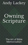 Read Owning Scripture: The Art of Bible Memorization, written by Andy Lackey