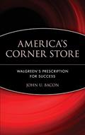 Read America's Corner Store: Walgreen's Prescription for Success, written by John U. Bacon