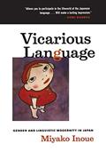 Read Vicarious Language: Gender and Linguistic Modernity in Japan (Volume 11) (Asia: Local Studies / Global Themes), written by Miyako Inoue Read Vicarious Language: Gender and Linguistic Modernity in Japan (Volume 11) (Asia: Local Studies / Global Themes), written by Miyako Inoue