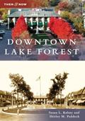 Read Downtown Lake Forest (Then and Now), written by Susan L. Kelsey; Shirley M. Paddock