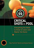Read The 99 Critical Shots in Pool: Everything You Need to Know to Learn and Master the Game (Other), written by Ray Martin; Inc. IMGS; Estate of Rosser Reeves