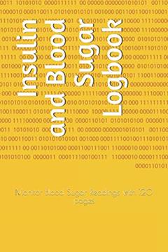 Insulin and Blood Sugar Logbook: Monitor Blood Sugar Readings with 120 pages, written by J. Flores Pouerié
