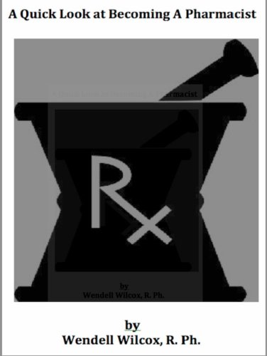 Read A Quick Look At Becoming A Pharmacist, written by Wendell Wilcox