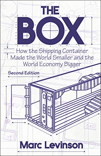 Read The Box: How the Shipping Container Made the World Smaller and the World Economy Bigger - Second Edition with a new chapter by the author, written by Marc Levinson