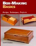 Read Box-Making Basics: Design, Technique, Projects, written by David M. Freedman