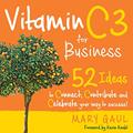 Read Vitamin C3: 52 Ideas to Connect, Contribute and Celebrate Your Way to Success!, written by Mary Gaul Read Vitamin C3: 52 Ideas to Connect, Contribute and Celebrate Your Way to Success!, written by Mary Gaul