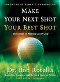 Read Make Your Next Shot Your Best Shot: The Secret to Playing Great Golf, written by Dr. Bob Rotella; Roger Schiffman