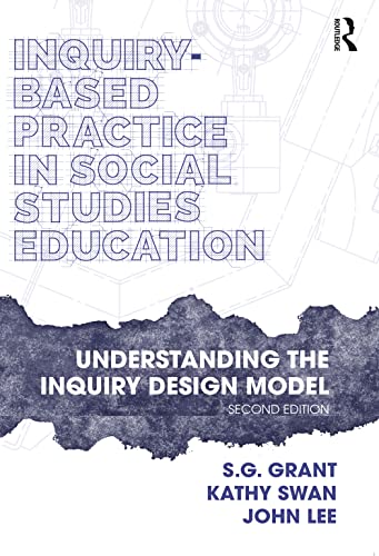 Read Inquiry-Based Practice in Social Studies Education, written by S.G. Grant; Kathy Swan; John Lee