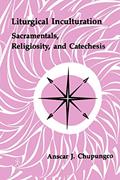 Read Liturgical Inculturation: Sacramentals, Religiosity, and Catechesis (Pueblo Books), written by Anscar J. Chupungco OSB