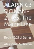 Read ALAPIN C3 SICILIAN - 2.e5: The Maine Line: Book #5/21 of Series, written by Aleksandr Melekhin